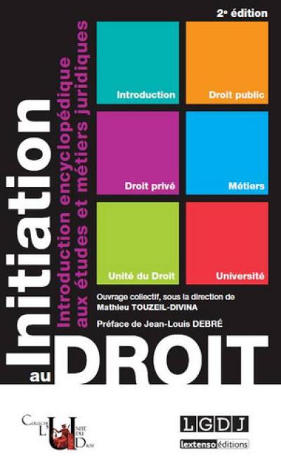 Initiation au droit : introduction encyclopédique aux études et métiers juridiques