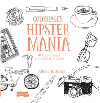 Coloriages hipster mania : 400 coloriages branchés et urbains