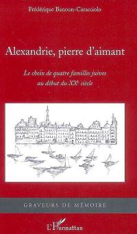 Alexandrie, pierre d'aimant : le choix de quatre familles juives au début du XXe siècle