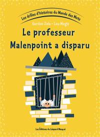 Les drôles d'histoires du monde des mots. Vol. 5. Le professeur Malempoint a disparu