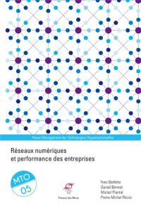 Management des technologies organisationnelles, n° 5. Réseaux numériques et performance des entreprises : management des technologies organisationnelles