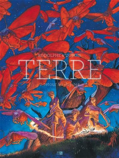 Terre. Vol. 2. Retour au Jupiter