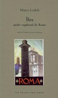 Iles : guide vagabond de Rome