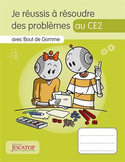 Je réussis à résoudre des problèmes au CE2 : avec Bout de Gomme