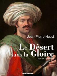 Le désert sans la gloire : roman historique