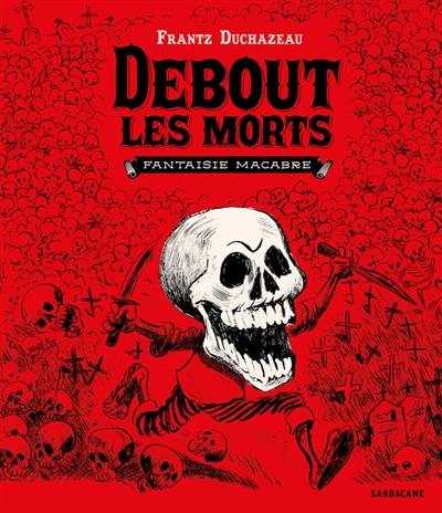 Debout les morts : fantaisie macabre