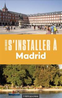 S'installer à Madrid