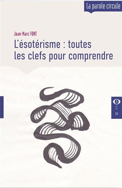 L'ésotérisme : toutes les clefs pour comprendre