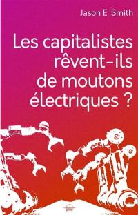 Les capitalistes rêvent-ils de moutons électriques ?