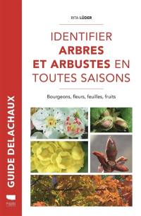 Identifier arbres et arbustes en toutes saisons : bourgeons, fleurs, feuilles, fruits