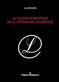 La valeur heuristique de la littérature numérique