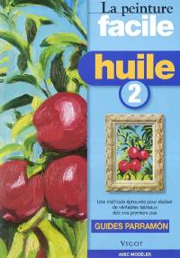 La peinture facile : huile. Vol. 2