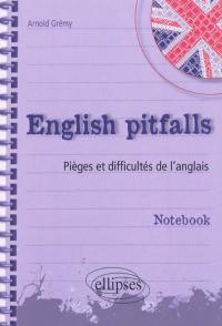 English pitfalls : pièges et difficultés de l'anglais : notebook