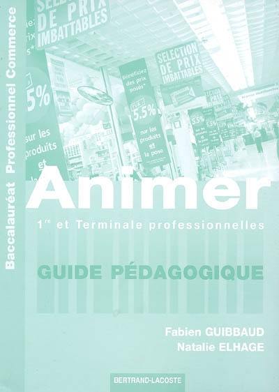 Animer, baccalauréat professionnel commerce : première et terminale professionnelles : corrigé