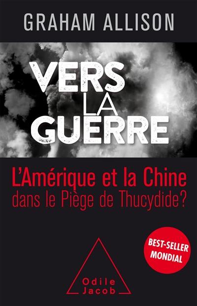 Vers la guerre : l'Amérique et la Chine dans le piège de Thucydide ?