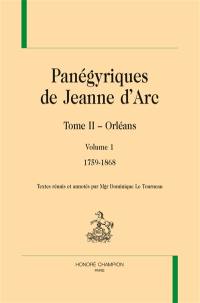 Panégyriques de Jeanne d'Arc. Vol. 2. Orléans. Vol. 1. 1759-1868