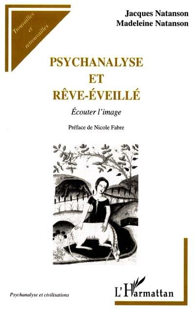 Psychanalyse et rêve éveillé : écouter l'image