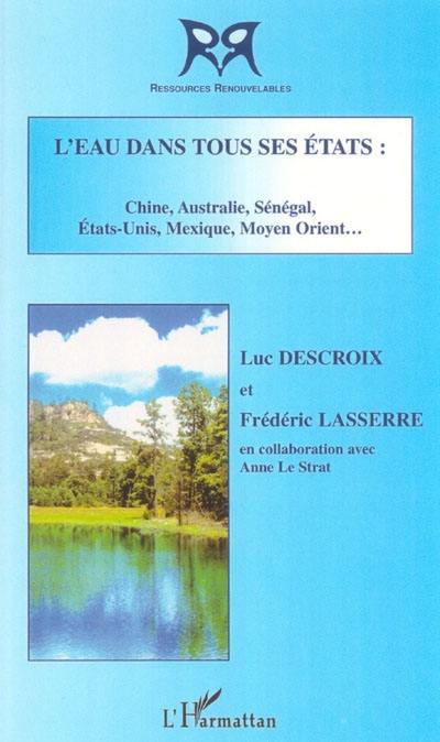 L'eau dans tous ses Etats : Chine, Australie, Sénégal, Etats-Unis, Mexique, Moyen-Orient...