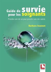 Guide de survie pour les soignants : prendre soin de soi pour prendre soin des autres