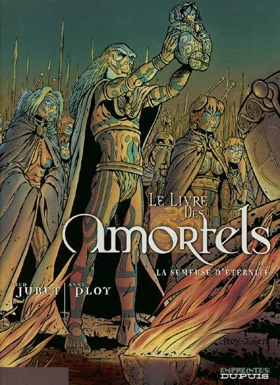 Le livre des amortels. Vol. 1. La semeuse d'éternité