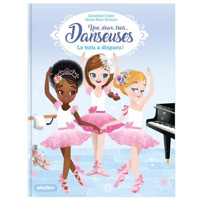 Une, deux, trois... Danseuses. Vol. 1. Le tutu a disparu !