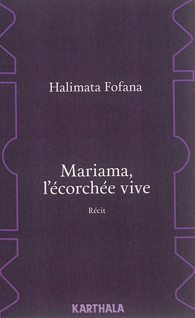 Mariama, l'écorchée vive : récit