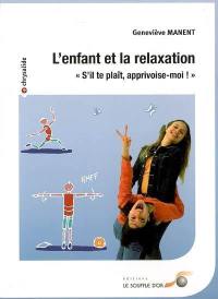 L'enfant et la relaxation : s'il te plaît, apprivoise-moi !