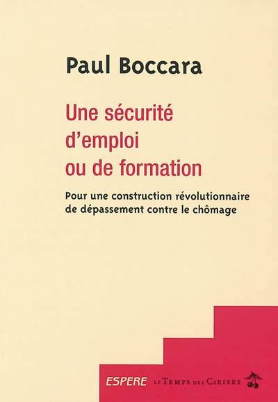 Une sécurité d'emploi ou de formation : pour une construction révolutionnaire de dépassement contre le chômage