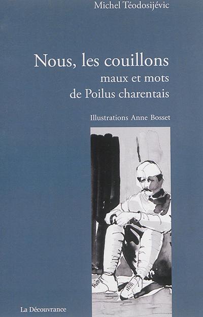 Nous, les couillons : maux et mots de poilus charentais