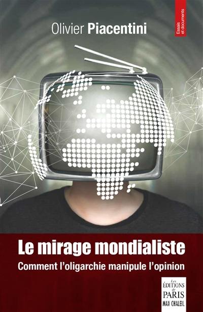 Le mirage mondialiste : comment l'oligarchie manipule l'opinion