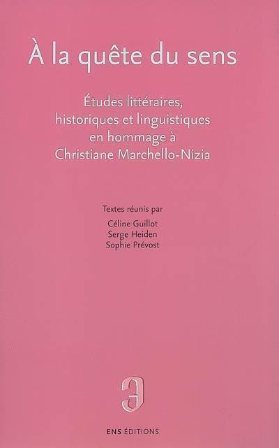 A la quête du sens : études littéraires, historiques et linguistiques en hommage à Christiane Marchello-Nizia