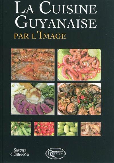 La cuisine guyanaise par l'image