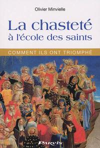 La chasteté à l'école des saints : comment ils ont triomphé