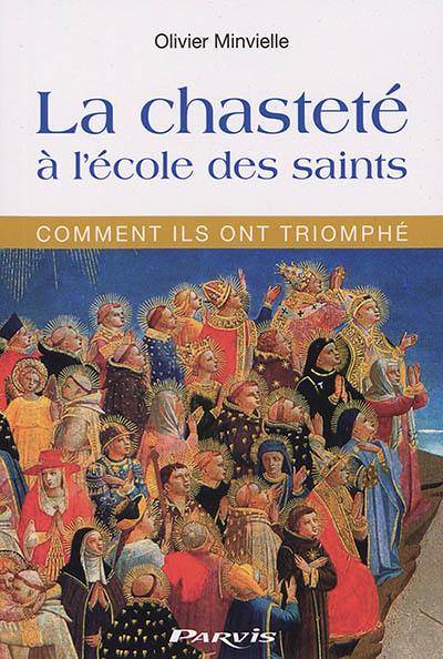 La chasteté à l'école des saints : comment ils ont triomphé