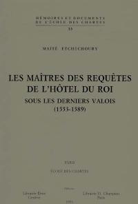 Les maîtres des requêtes de l'hôtel du roi sous les derniers Valois : 1553-1589