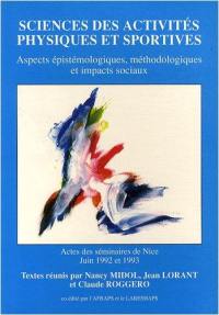 Sciences des activités physiques et sportives : aspects épistémologiques, méthodologiques et impacts sociaux : actes des séminaires de Nice, juin 1992 et 1993