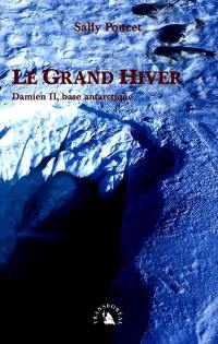 Le grand hiver : Damien II, base antarctique