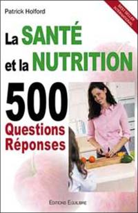 Santé et nutrition : 500 questions réponses