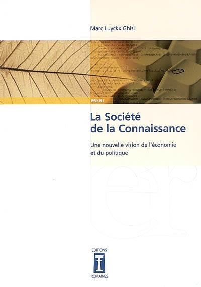 La société de la connaissance : une nouvelle vision de l'économie et du politique : essai