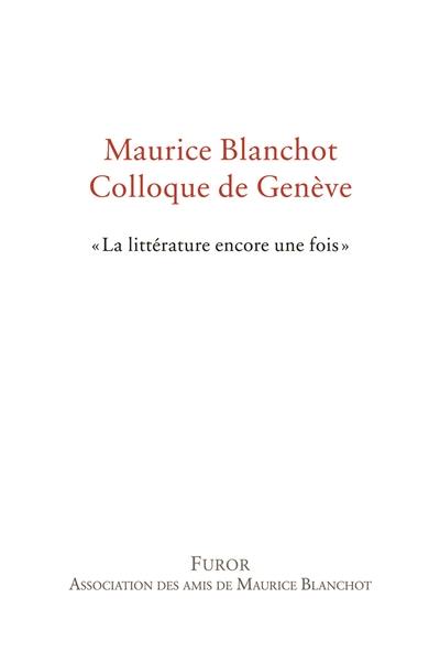 Maurice Blanchot, colloque de Genève : la littérature encore une fois