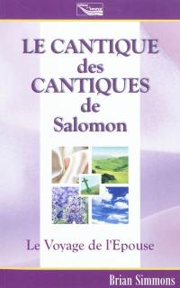 Le cantique des cantiques de Salomon : le voyage de l'épouse