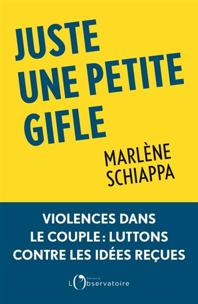 Juste une petite gifle : violence dans le couple : luttons contre les idées reçues