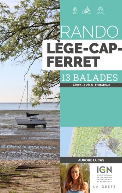 Rando Lège-Cap Ferret : 13 balades : à pied, à VTT, en bateau