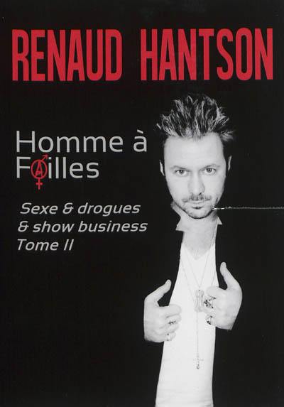 Sexe & drogues & show-business. Vol. 2. Homme à failles