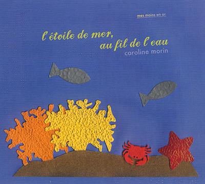 L'étoile de mer, au fil de l'eau