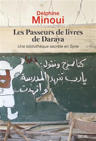 Les passeurs de livres de Daraya : une bibliothèque secrète en Syrie