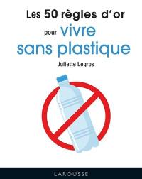 Les 50 règles d'or pour vivre sans plastique