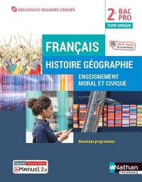 Français, histoire géographie, enseignement moral et civique 2e bac pro : tome unique : nouveaux programmes