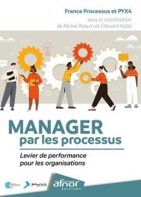 Manager par les processus : levier de performance pour les organisations