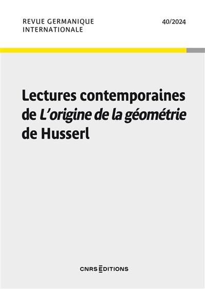 Revue germanique internationale, n° 40. Lectures contemporaines de L'origine de la géométrie de Husserl